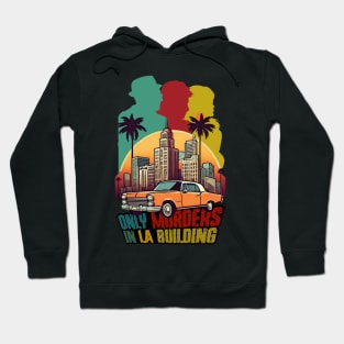 West Coast Woes - Only Murders in LA Hoodie